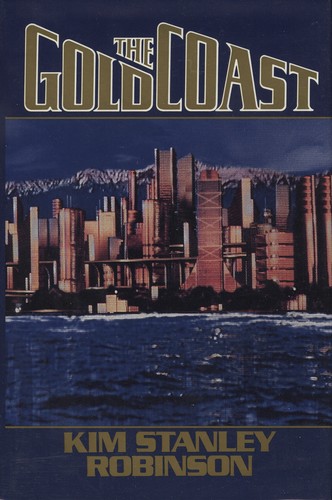 Kim Stanley Robinson: The Gold Coast (1988, St. Martin's Press)