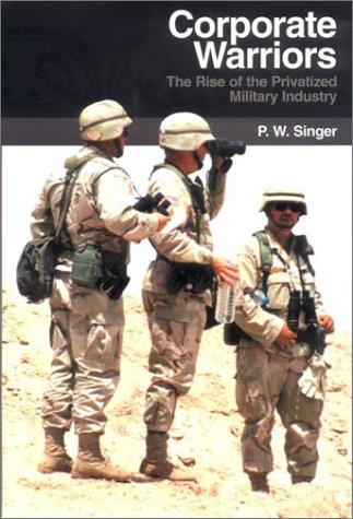 P. W. Singer: Corporate Warriors (Hardcover, 2003, Cornell University Press)