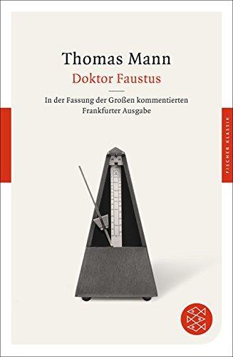 Thomas Mann: Doktor Faustus : das Leben des deutschen Tonsetzers Adrian Leverkühn, erzählt von einem Freunde ; in der Fassung der großen, kommentierten Frankfurter Ausgabe (German language, 2012)