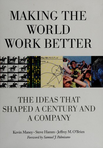 Kevin Maney: Making the world work better (2011, IBM Press)