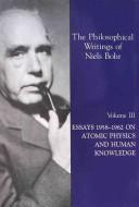 Niels Bohr: Essays 1958-1962 on atomic physics and human knowledge (1987, Ox Bow Press)