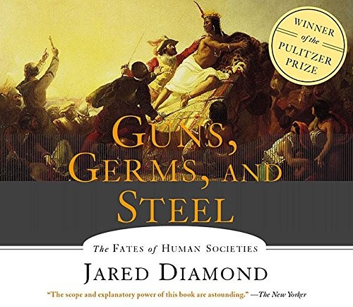 Jared Diamond: Guns, Germs and Steel: The Fates of Human Societies (HighBridge Audio)