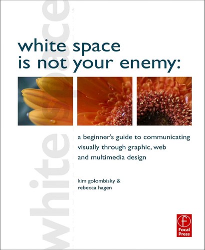 Kim Golombisky: White space is not your enemy (2010, Focal Press/Elsevier)