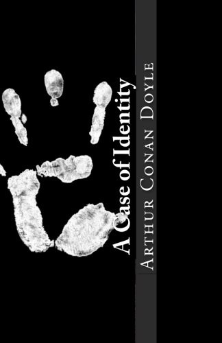 Arthur Conan Doyle: A Case of Identity (Paperback, 2013, Createspace Independent Publishing Platform, CreateSpace Independent Publishing Platform)