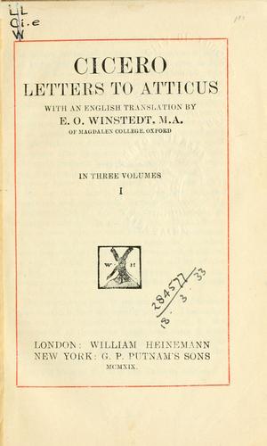 Cicero: Letters to Atticus, with an English translation by E.O. Winstedt. (1912, Heinemann)