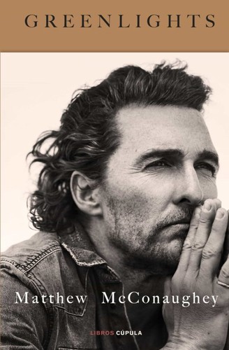 Matthew McConaughey, Eva Raventós Ruiz: Greenlights (Hardcover, 2021, Libros Cúpula)