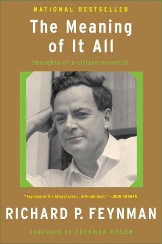 Richard P. Feynman: The Meaning Of It All (Basic Books)