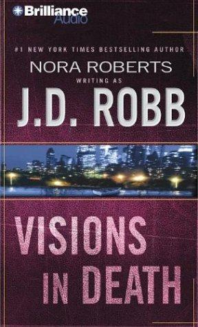 Nora Roberts: Visions in Death (In Death, 19) (AudiobookFormat, 2004, Brilliance Audio)