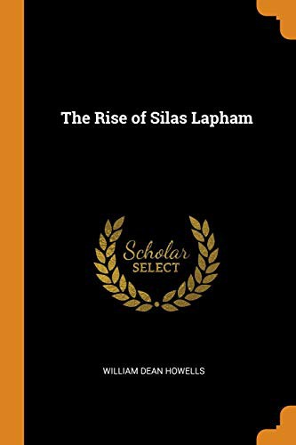 William Dean Howells: The Rise of Silas Lapham (Paperback, 2018, Franklin Classics)