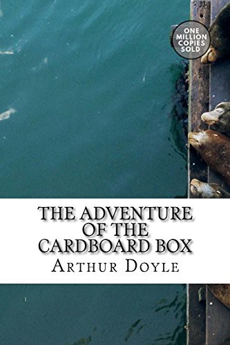 Arthur Conan Doyle: The Adventure of the Cardboard Box (Paperback, 2018, CreateSpace Independent Publishing Platform, Createspace Independent Publishing Platform)