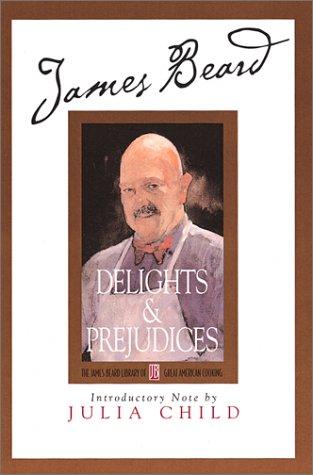 James Beard: Delights and prejudices (2002, Running Press)