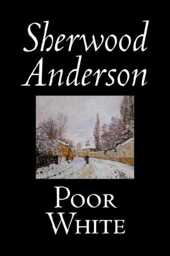 Sherwood Anderson: Poor White (Paperback, 2006, Aegypan)