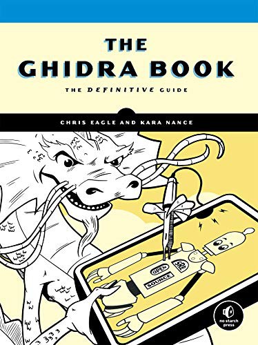 Chris Eagle, Kara Nance: Ghidra Book (2020, No Starch Press, Incorporated)