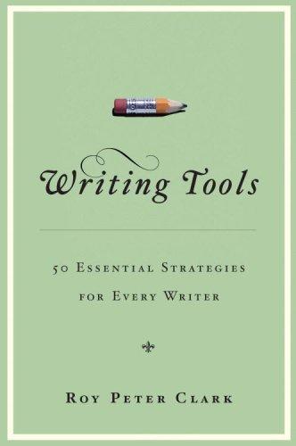 Roy Peter Clark: Writing Tools (Hardcover, Little, Brown and Company, Little, Brown, and Co.)