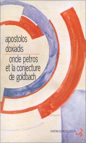 Apostolos K. Doxiadēs: Oncle Petros et la conjecture de Goldbach (Paperback, French language, Christian Bourgois)