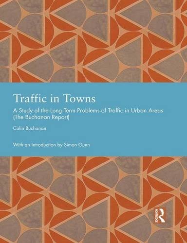 Colin Buchanan: Traffic in Towns (2015, Taylor & Francis Group, Routledge)