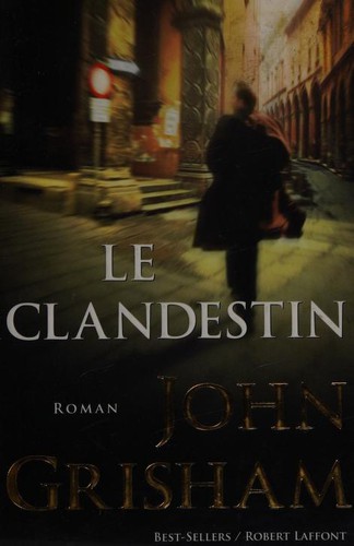 John Grisham: Le clandestin (French language, 2006, Robert Laffont)