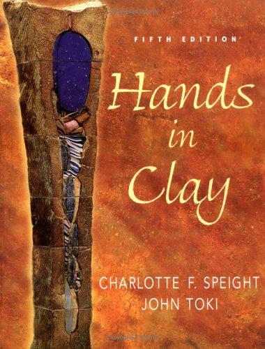 Charlotte F. Speight: Hands in clay (2004, McGraw-Hill, McGraw-Hill Humanities/Social Sciences/Langua)