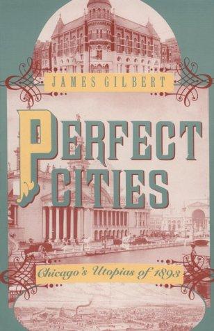 James Burkhart Gilbert: Perfect cities (1991, University of Chicago Press)