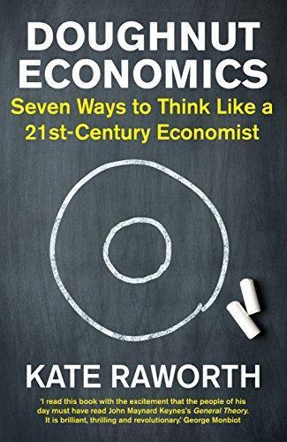 Kate Raworth, Kate Raworth: Doughnut Economics: Seven Ways to Think Like a 21st-Century Economist (2017)