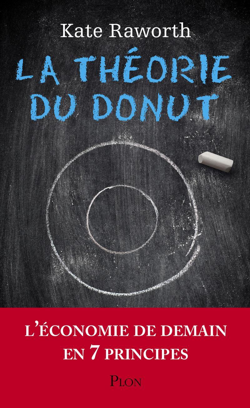 Kate Raworth, Kate Raworth: La théorie du donut : l'économie de demain en 7 principes (French language, 2018, Plon)