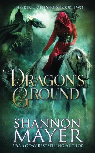 Shannon Mayer: Dragon's Ground (The Desert Cursed Series) (Volume 2) (Paperback, CreateSpace Independent Publishing Platform)