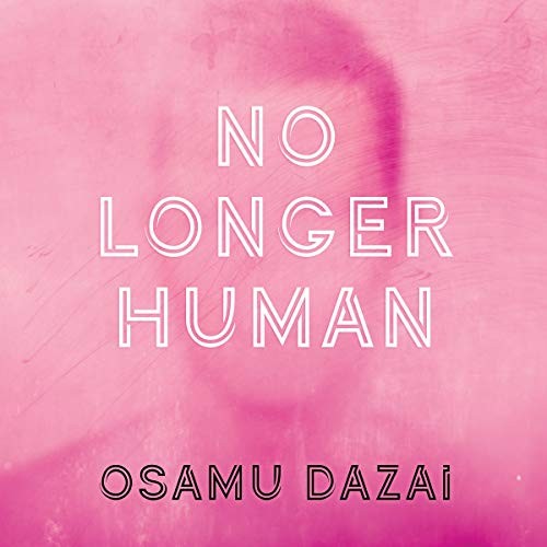 Osamu Dazai: No Longer Human (AudiobookFormat, Tantor and Blackstone Publishing)