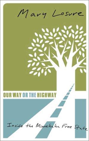 Mary Losure: Our Way or the Highway (Paperback, 2002, University of Minnesota Press)