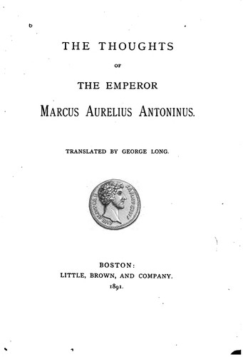 Marc Aurèle: The Thoughts of the Emperor Marcus Aurelius Antoninus (1891, Little, Brown)