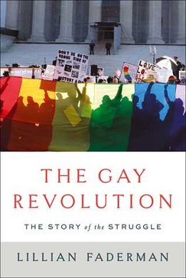 Lillian Faderman: The Gay Revolution (2015, Simon & Schuster)