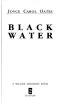 Joyce Carol Oates: Black water (1992, Dutton)