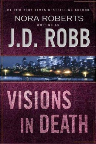 Nora Roberts: Visions in death (2004, G.P. Putnam's Sons)