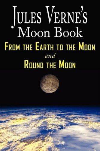 Jules Verne: Jules Verne's Moon Book - From Earth to the Moon & Round the Moon (2008)