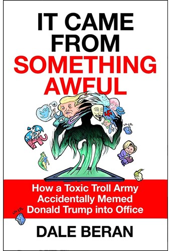 Dale Beran: It Came from Something Awful (Hardcover, 2019, All Points Books)