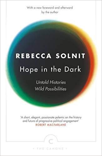 Rebecca Solnit: Hope in the Dark (2016, Canongate Canons, Nation)