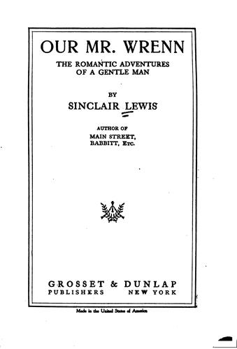 Sinclair Lewis: Our Mr. Wrenn: The Romantic Adventures of a Gentle Man (1914, Harper & brothers)