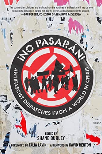 Shane Burley: ¡No Pasarán! (2022, AK Press Distribution)