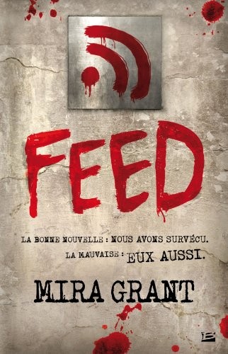 Mira Grant, Seanan McGuire: Feed (Paperback, French language, 2012, Bragelonne)