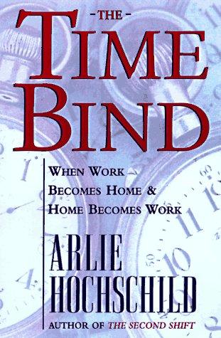 Arlie Russell Hochschild: The time bind (Paperback, 1997, Metropolitan Books)