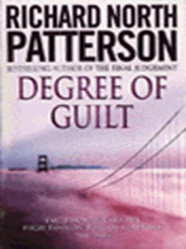 Richard North Patterson: Degree of Guilt (EBook, 2010, Random House Group Limited)