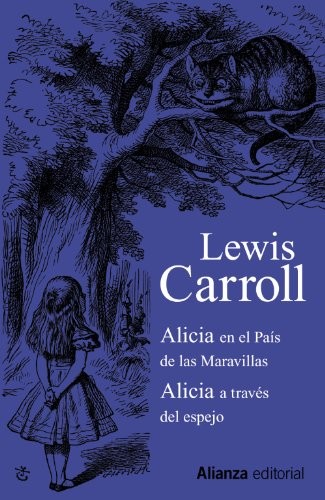 Lewis Carroll, John Tenniel, Jaime de Ojeda: Alicia en el País de las Maravillas / Alicia a través del espejo (Paperback, 2013, Alianza Editorial)