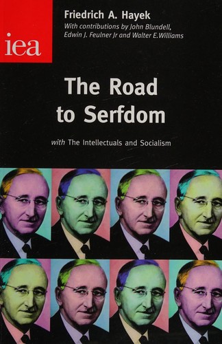 Friedrich Hayek: The road to serfdom (2005, Institute of Economic Affairs, London Publishing Partnership)