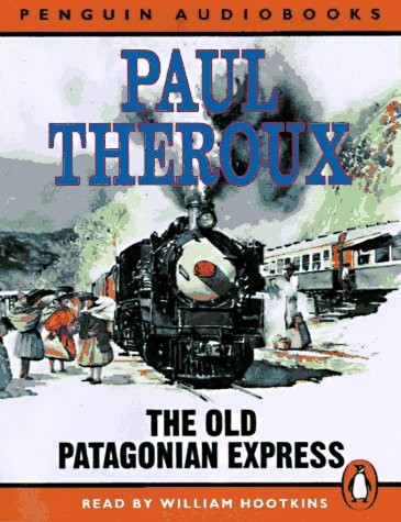 Paul Theroux, William Hootkins: The Old Patagonian Express (AudiobookFormat, Penguin Audio)