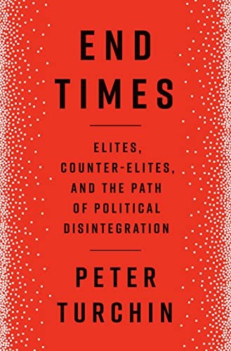 Peter Turchin: End Times (2023, Penguin Publishing Group, Penguin Press)