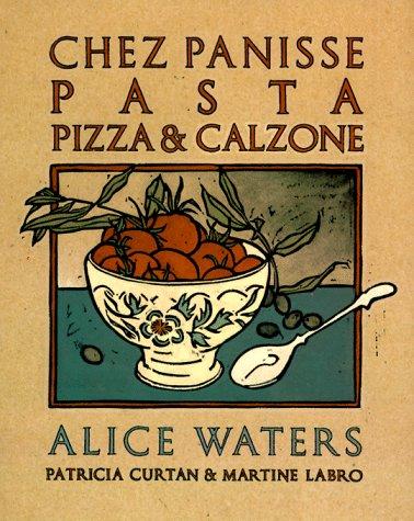 Alice Waters: Chez Panisse Pasta, Pizza, Calzone (Paperback, 1995, Random House)