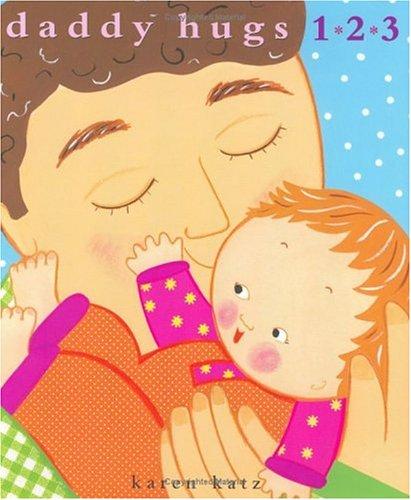 Karen Katz: Daddy Hugs 1 2 3 (Hardcover, 2005, Margaret K. McElderry)