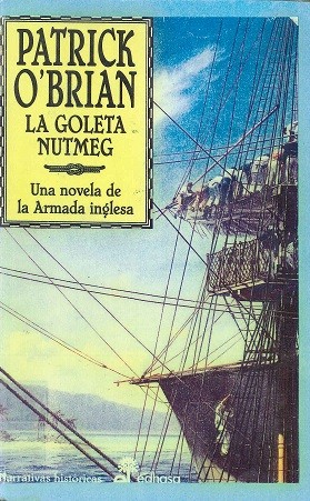 Patrick O'Brian, Graham Roberts: La goleta Nutmeg : una novela de la Armada inglesa (2000, Edhasa)