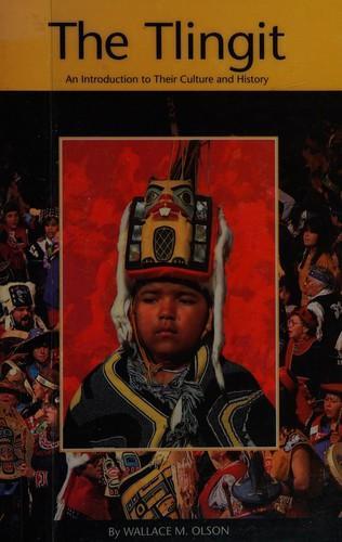 Wallace M. Olson: The Tlingit : An Introduction to Their Culture and History (1997)