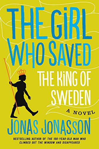 Jonas Jonasson, Rachel Willson-Broyles: The Girl Who Saved the King of Sweden (Paperback, 2015, Ecco, Ecco Press)