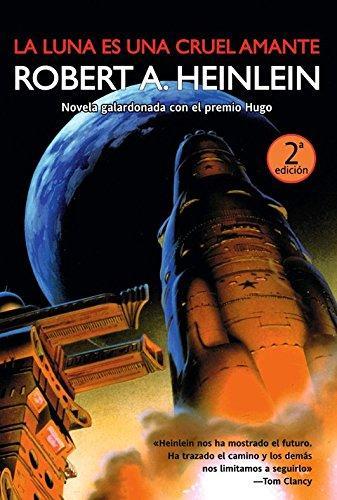 Robert A. Heinlein: La luna es una cruel amante / The Moon Is a Harsh Mistress (Spanish language, 2009, La Factoría de Ideas)